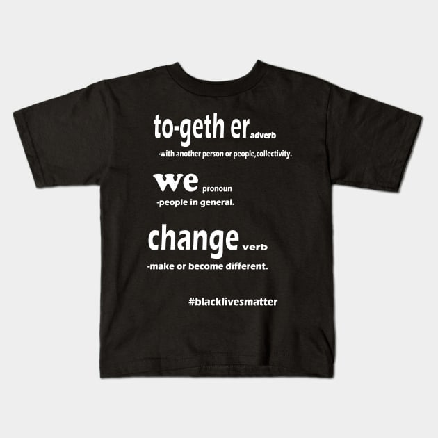 Together We Change Kids T-Shirt by pangarkitober